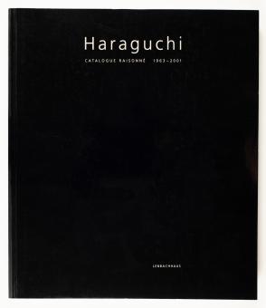 Haraguchi, Noriyuki : catalogue raisonné 1963-2001 